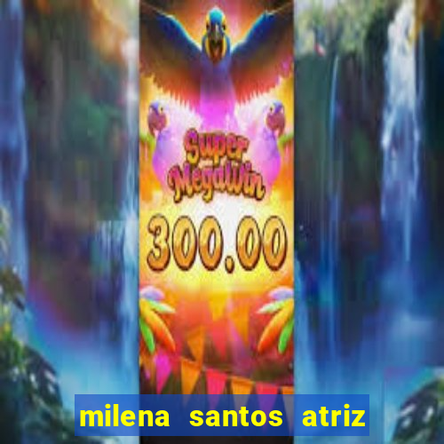 milena santos atriz porno 2017